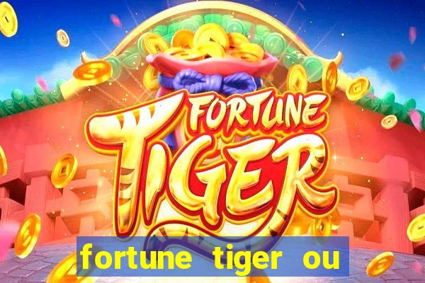 fortune tiger ou fortune ox